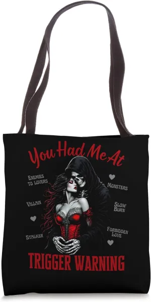 You Had Me At Trigger Warning Dark Romance Smutt Reader Tote Bag