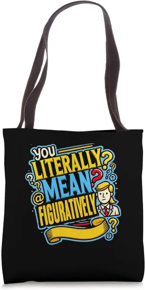 You Literally Mean Figuratively Grammar Tote Bag