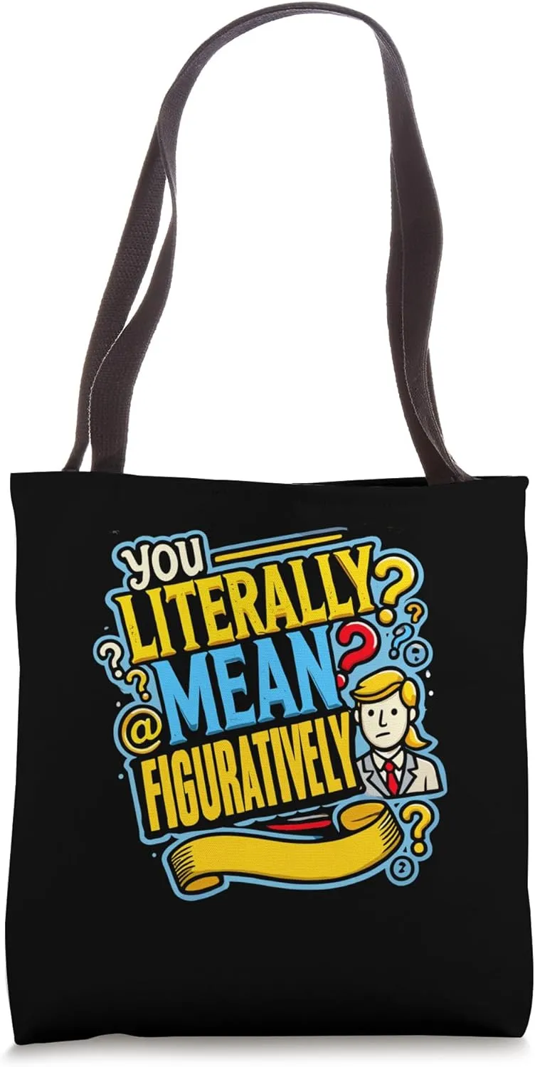 You Literally Mean Figuratively Grammar Tote Bag